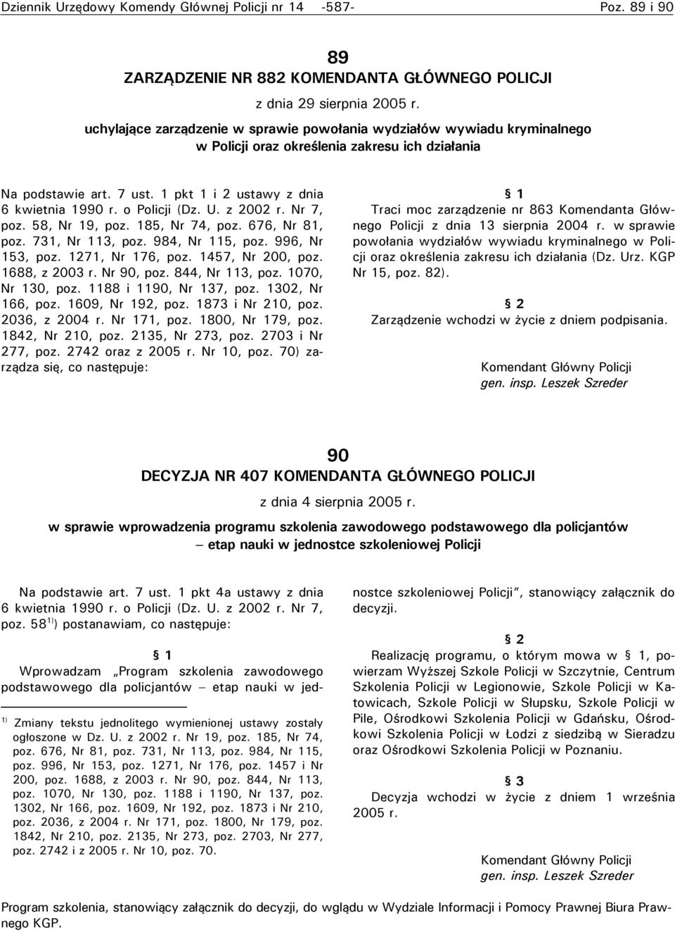 U. z 00 r. Nr 7, poz. 58, Nr 9, poz. 85, Nr 74, poz. 676, Nr 8, poz. 7, Nr, poz. 984, Nr 5, poz. 996, Nr 5, poz. 7, Nr 76, poz. 457, Nr 00, poz. 688, z 00 r. Nr 90, poz. 844, Nr, poz. 070, Nr 0, poz.