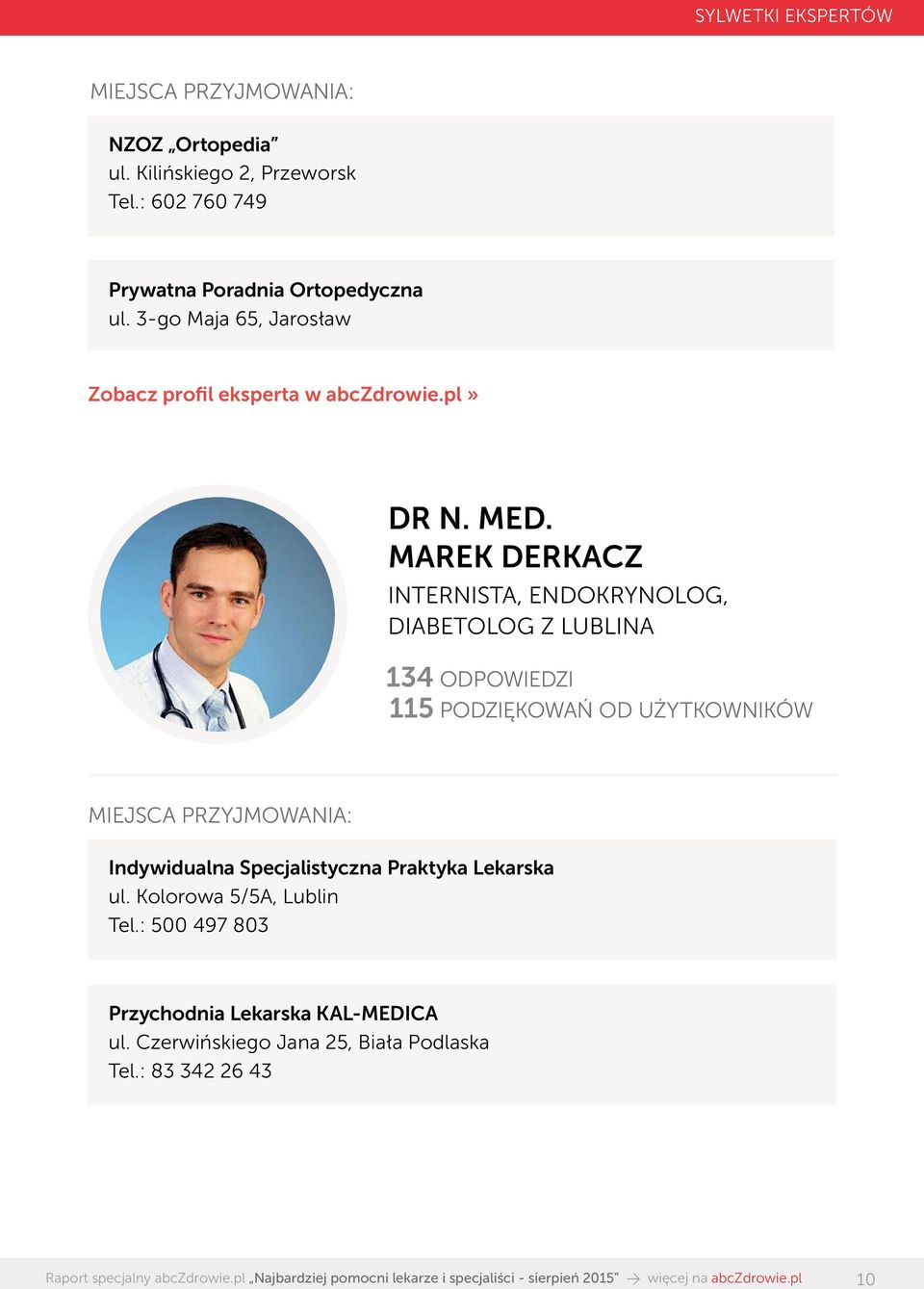 MAREK DERKACZ INTERNISTA, ENDOKRYNOLOG, DIABETOLOG Z LUBLINA 134 ODPOWIEDZI 115 PODZIĘKOWAŃ OD UŻYTKOWNIKÓW MIEJSCA