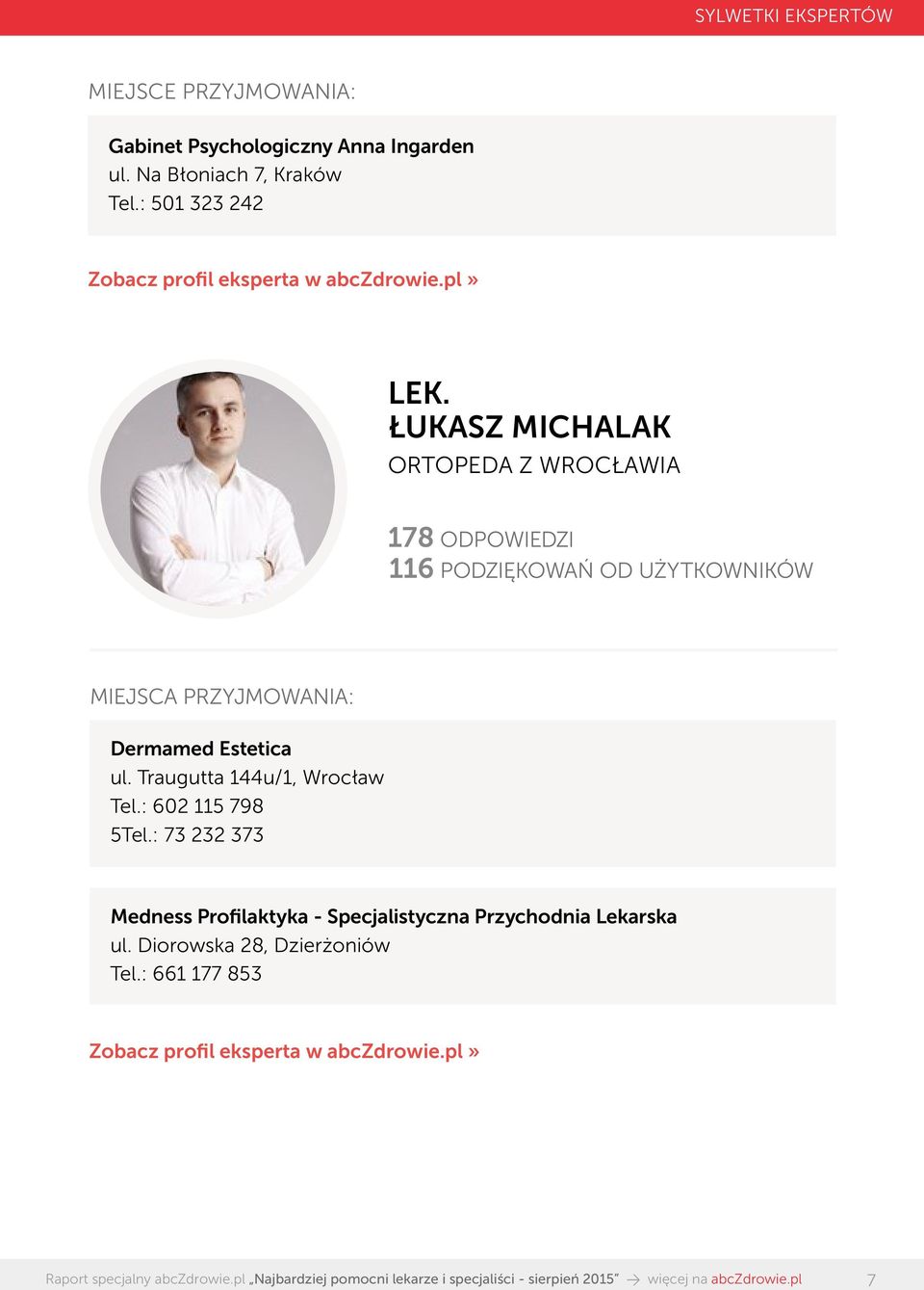 UŻYTKOWNIKÓW MIEJSCA PRZYJMOWANIA: Dermamed Estetica ul. Traugutta 144u/1, Wrocław Tel.