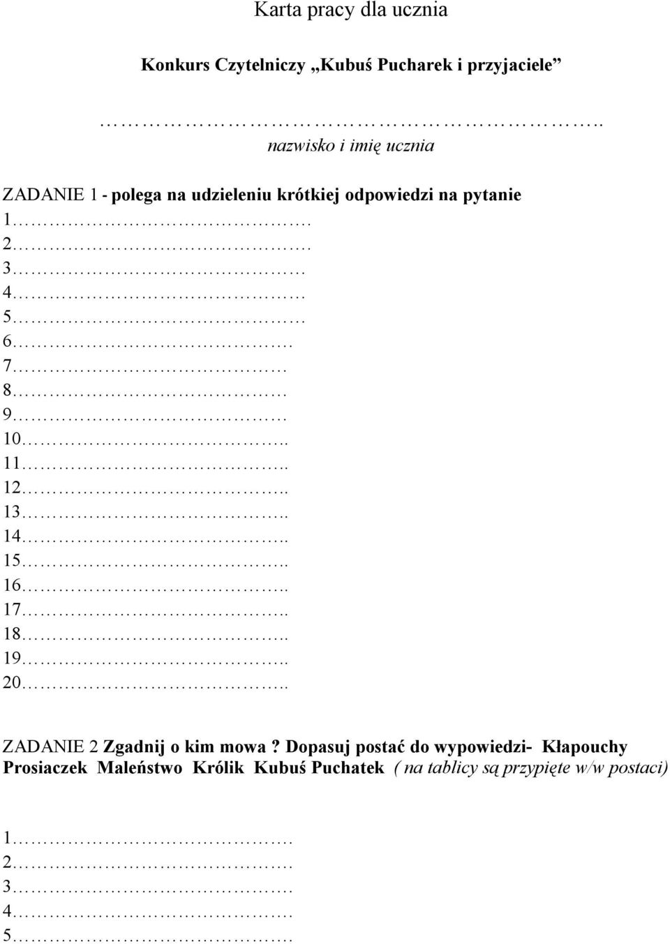 3 4 5 6. 7 8 9 10.. 11.. 12.. 13.. 14.. 15.. 16.. 17.. 18.. 19.. 20.. ZADANIE 2 Zgadnij o kim mowa?