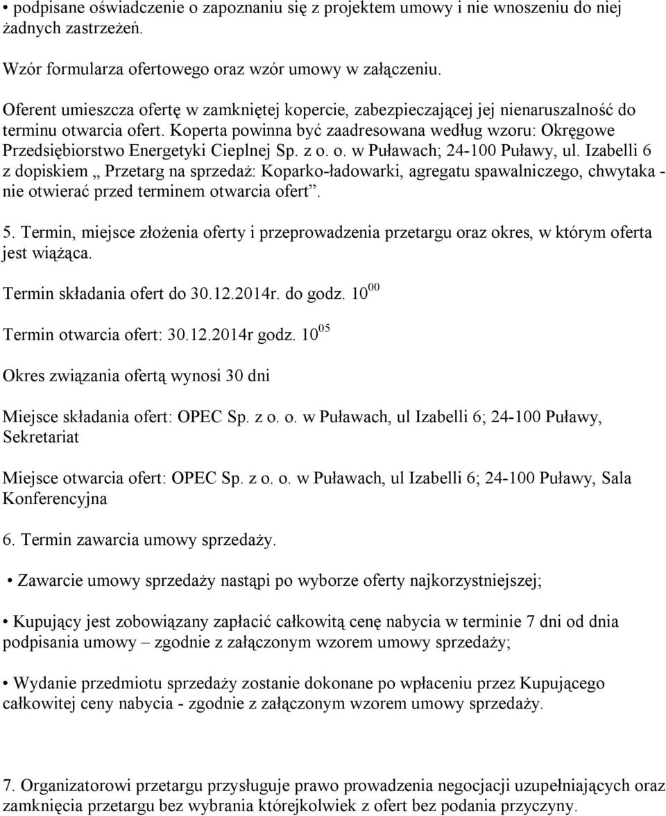 Koperta powinna być zaadresowana według wzoru: Okręgowe Przedsiębiorstwo Energetyki Cieplnej Sp. z o. o. w Puławach; 24-100 Puławy, ul.