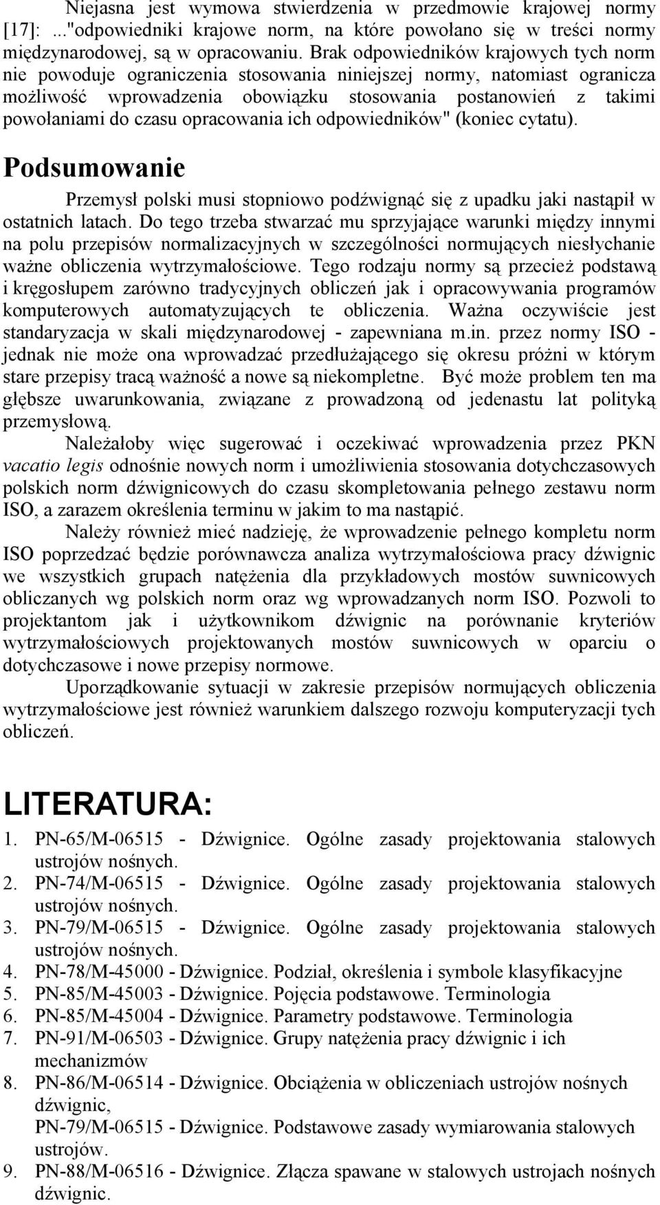 opracowania ich odpowiedników" (koniec cytatu). Podsumowanie Przemysł polski musi stopniowo podźwignąć się z upadku jaki nastąpił w ostatnich latach.