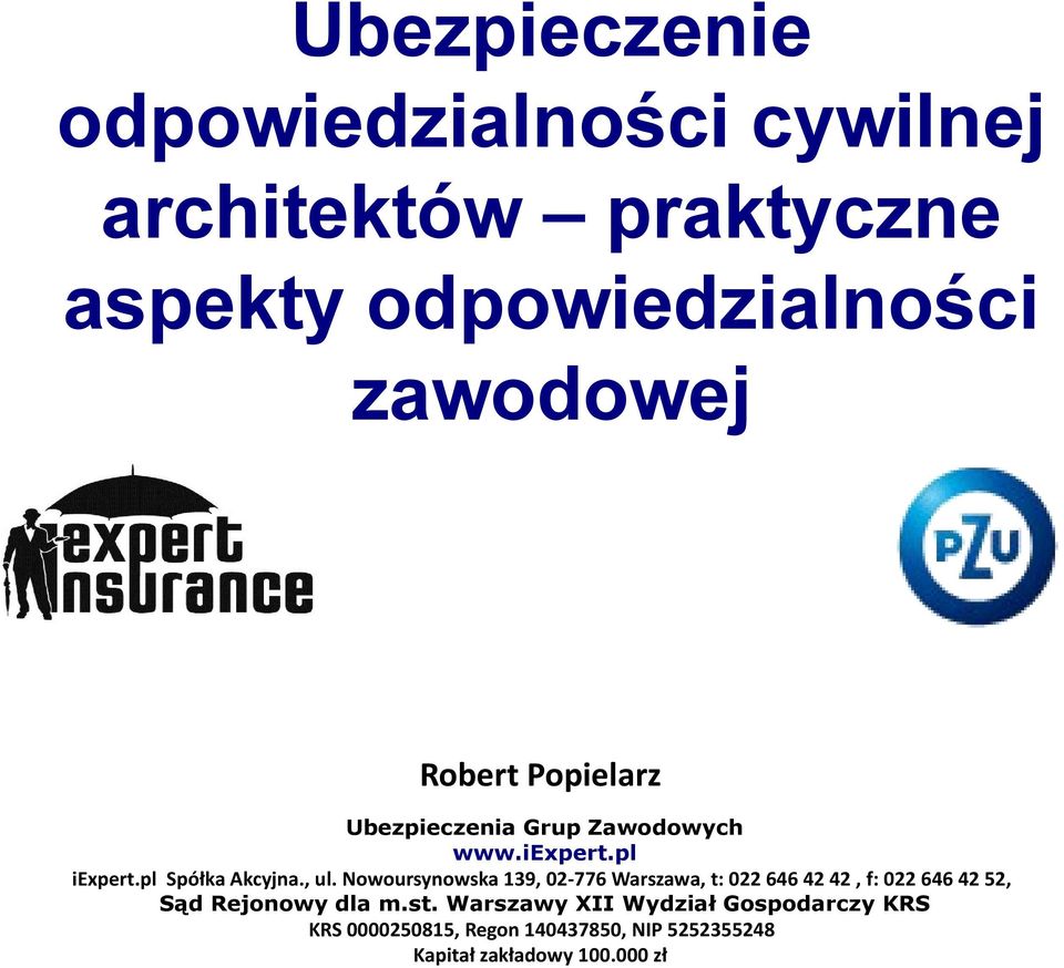 Nowoursynowska 139, 02-776 Warszawa, t: 022 646 42 42, f: 022 646 42 52, Sąd Rejonowy dla m.st.