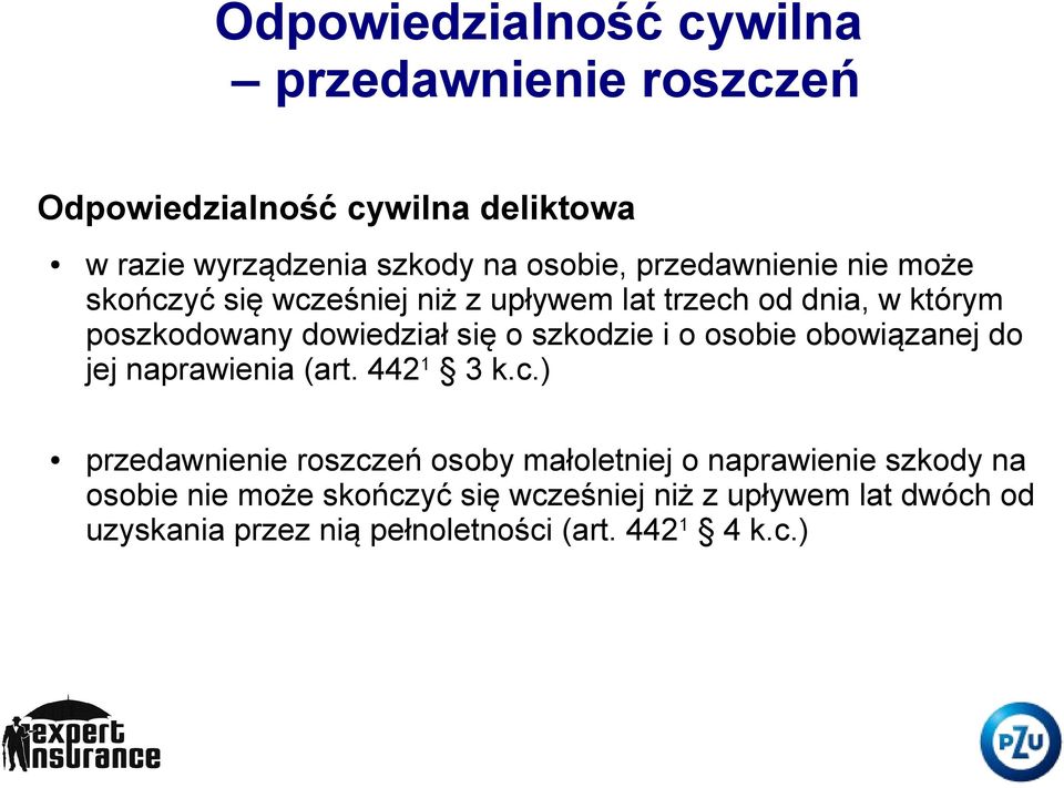szkodzie i o osobie obowiązanej do jej naprawienia (art. 442 1 3 k.c.
