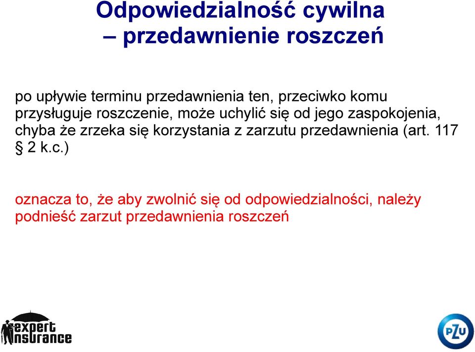 chyba że zrzeka się korzystania z zarzutu przedawnienia (art. 117 2 k.c.) oznacza