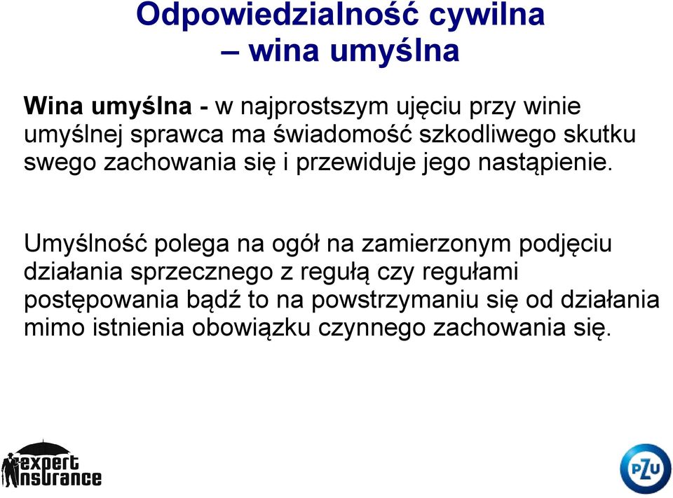 Umyślność polega na ogół na zamierzonym podjęciu działania sprzecznego z regułą czy regułami