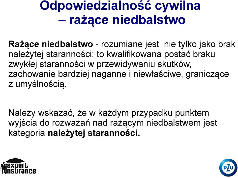 skutków, zachowanie bardziej naganne i niewłaściwe, graniczące z umyślnością.
