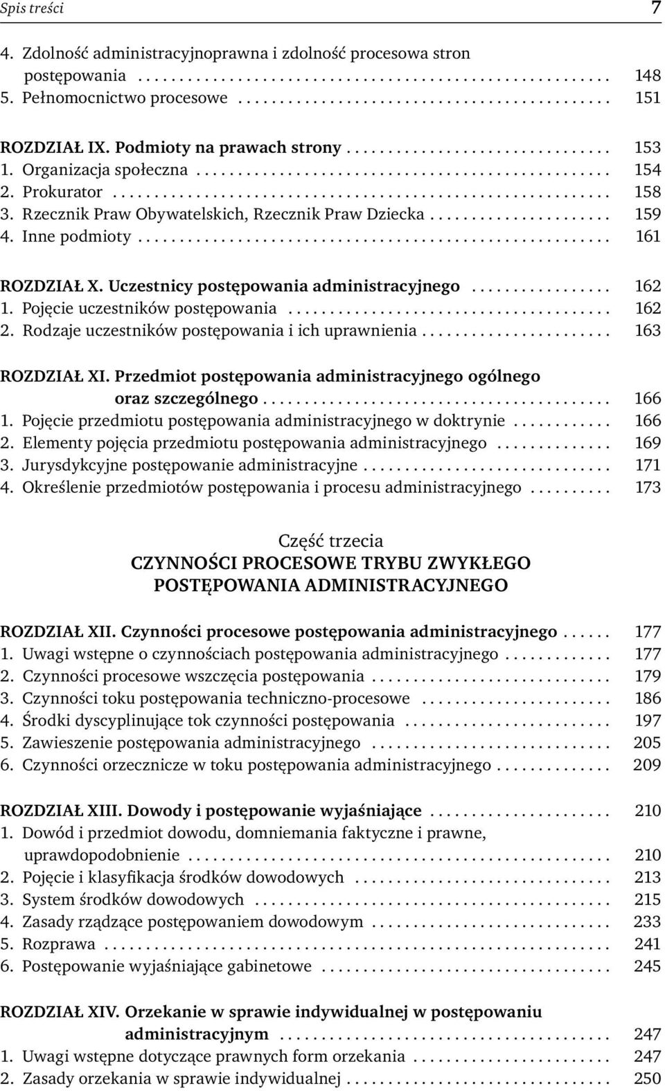 Rzecznik Praw Obywatelskich, Rzecznik Praw Dziecka...................... 159 4. Inne podmioty......................................................... 161 ROZDZIAŁ X.