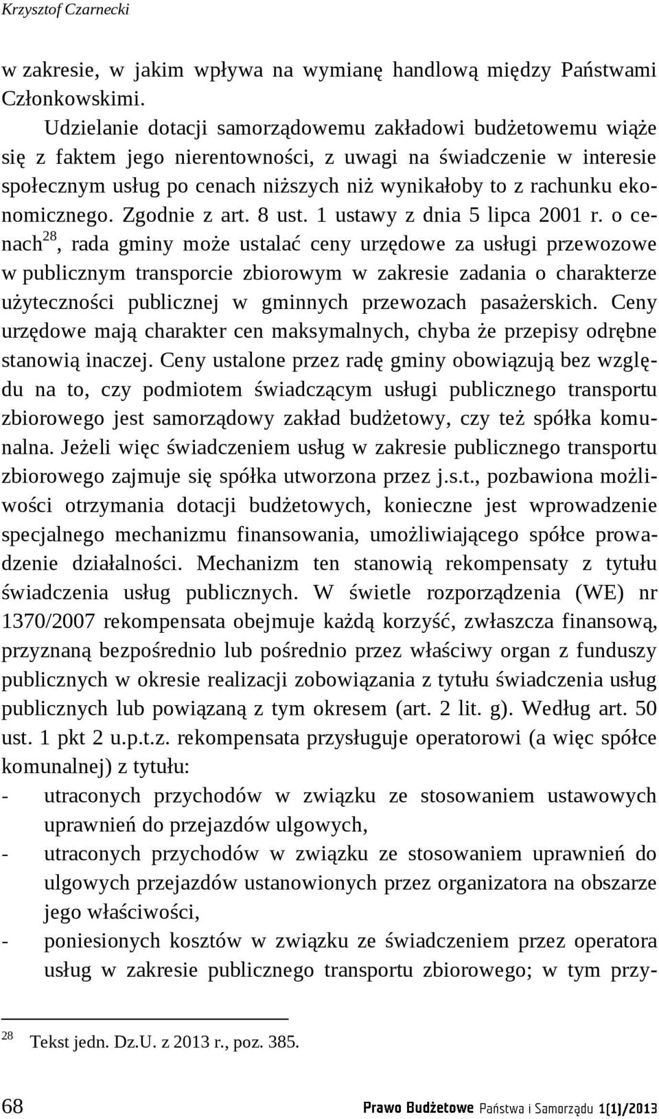 ekonomicznego. Zgodnie z art. 8 ust. 1 ustawy z dnia 5 lipca 2001 r.