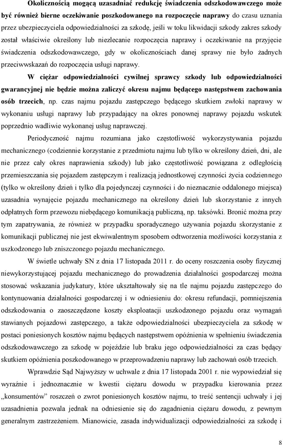 okolicznościach danej sprawy nie było żadnych przeciwwskazań do rozpoczęcia usługi naprawy.