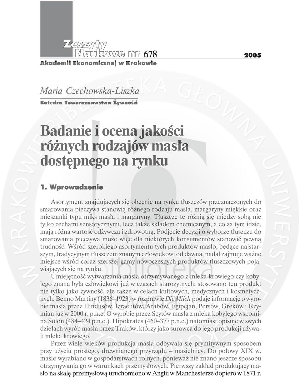 Tłuszcze te różnią się między sobą nie tylko cechami sensorycznymi, lecz także składem chemicznym, a co za tym idzie, mają różną wartość odżywczą i zdrowotną.