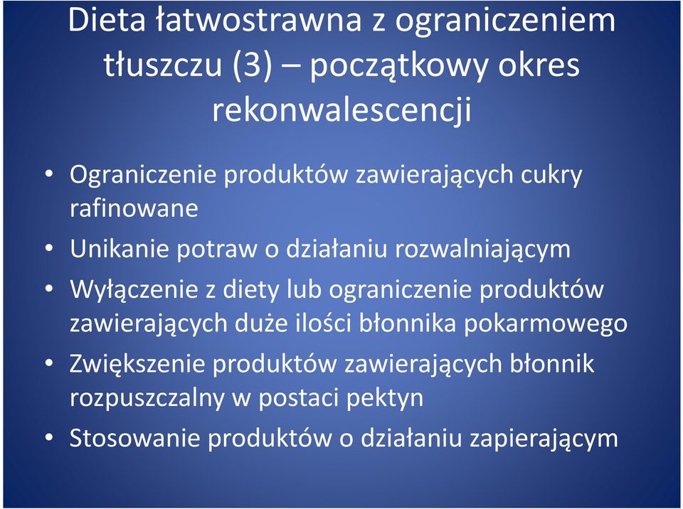 diety lub ograniczenie produktów zawierających duże ilości błonnika pokarmowego Zwiększenie