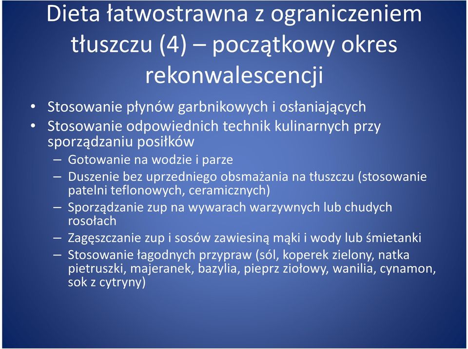 (stosowanie patelni teflonowych, ceramicznych) Sporządzanie zup na wywarach warzywnych lub chudych rosołach Zagęszczanie zup i sosów zawiesiną