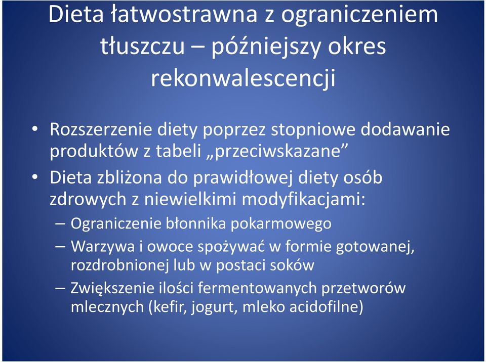 niewielkimi modyfikacjami: Ograniczenie błonnika pokarmowego Warzywa i owoce spożywać w formie gotowanej,