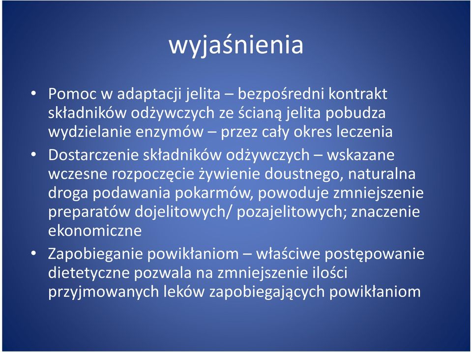 naturalna droga podawania pokarmów, powoduje zmniejszenie preparatów dojelitowych/ pozajelitowych; znaczenie ekonomiczne