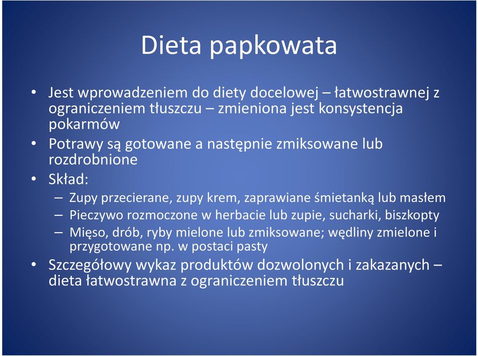 lub masłem Pieczywo rozmoczone w herbacie lub zupie, sucharki, biszkopty Mięso, drób, ryby mielone lub zmiksowane; wędliny