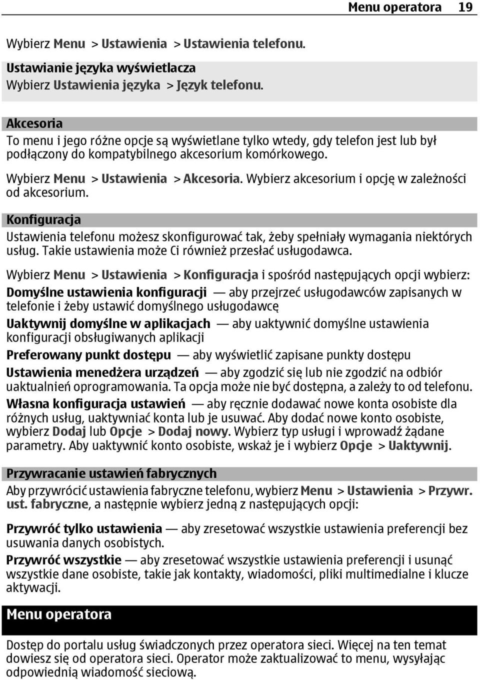 Wybierz akcesorium i opcję w zależności od akcesorium. Konfiguracja Ustawienia telefonu możesz skonfigurować tak, żeby spełniały wymagania niektórych usług.
