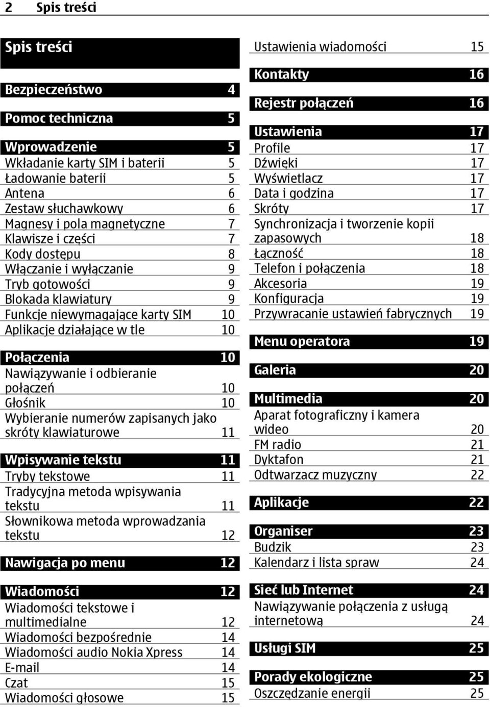 połączeń 10 Głośnik 10 Wybieranie numerów zapisanych jako skróty klawiaturowe 11 Wpisywanie tekstu 11 Tryby tekstowe 11 Tradycyjna metoda wpisywania tekstu 11 Słownikowa metoda wprowadzania tekstu 12