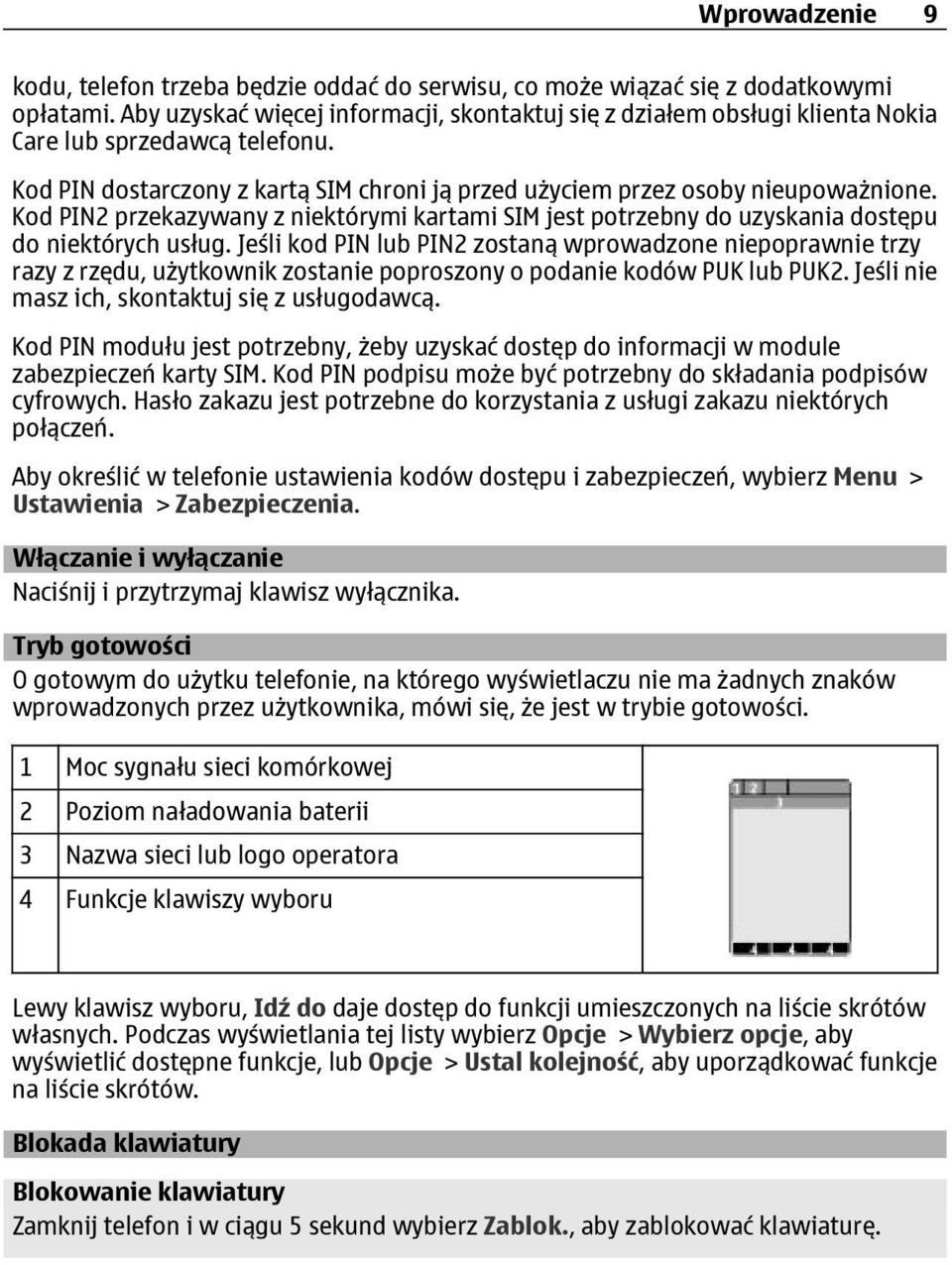 Kod PIN2 przekazywany z niektórymi kartami SIM jest potrzebny do uzyskania dostępu do niektórych usług.
