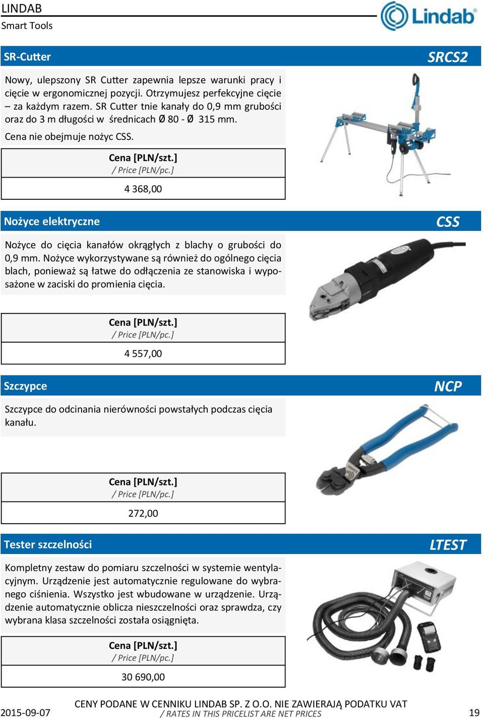 ] 4 368,00 Nożyce elektryczne CSS Nożyce do cięcia kanałów okrągłych z blachy o grubości do 0,9 mm.