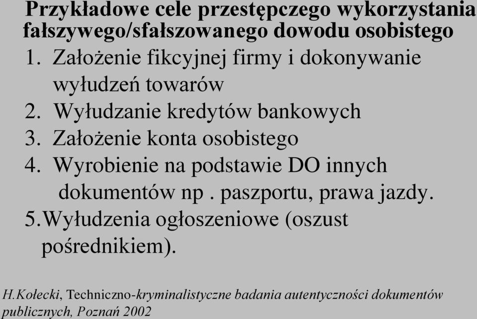 Założenie konta osobistego 4. Wyrobienie na podstawie DO innych dokumentów np. paszportu, prawa jazdy. 5.
