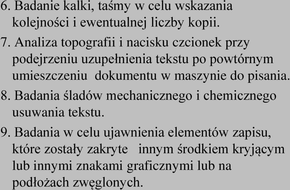 dokumentu w maszynie do pisania. 8. Badania śladów mechanicznego i chemicznego usuwania tekstu. 9.