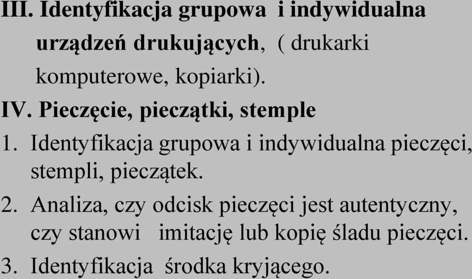 Identyfikacja grupowa i indywidualna pieczęci, stempli, pieczątek. 2.