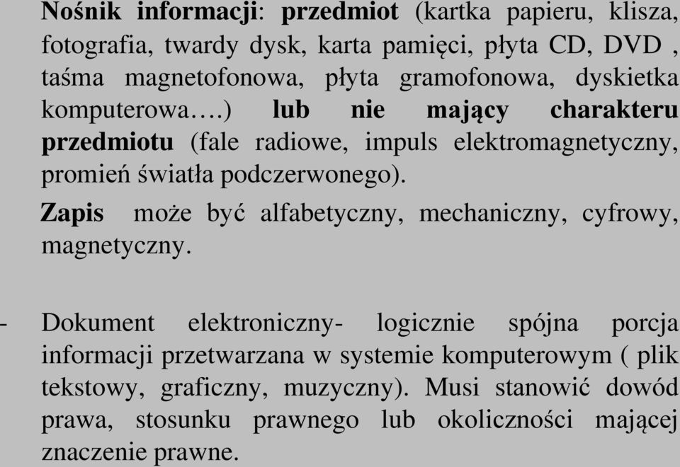 ) lub nie mający charakteru przedmiotu (fale radiowe, impuls elektromagnetyczny, promień światła podczerwonego).