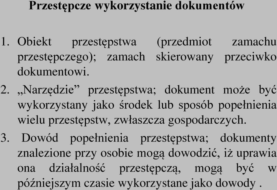 Narzędzie przestępstwa; dokument może być wykorzystany jako środek lub sposób popełnienia wielu przestępstw,