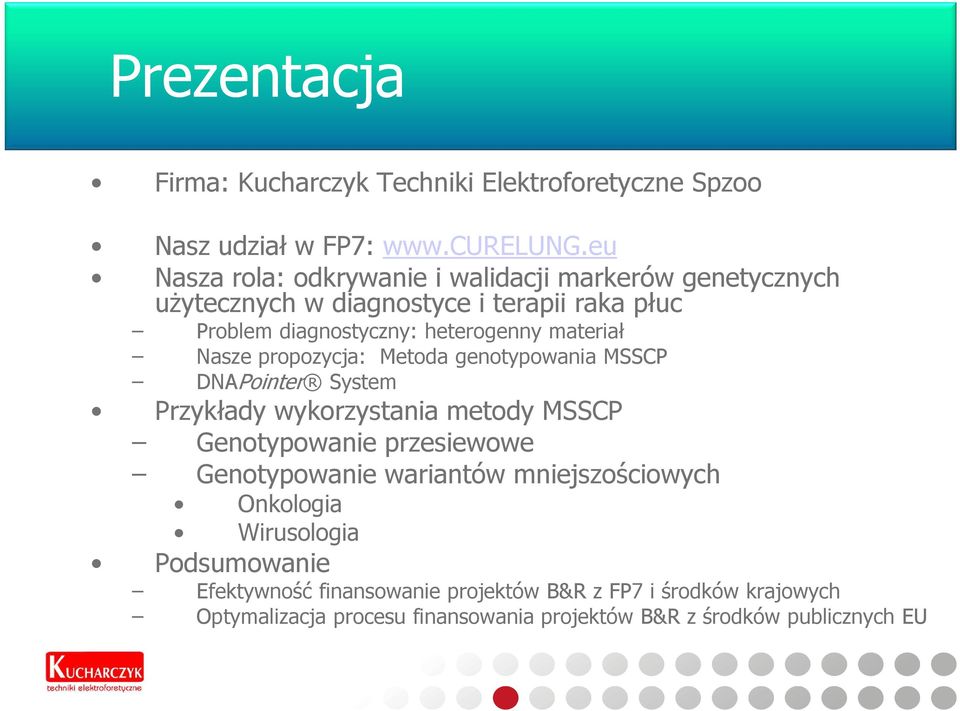 materiał Nasze propozycja: Metoda genotypowania MSSCP DNAPointer System Przykłady wykorzystania metody MSSCP Genotypowanie przesiewowe