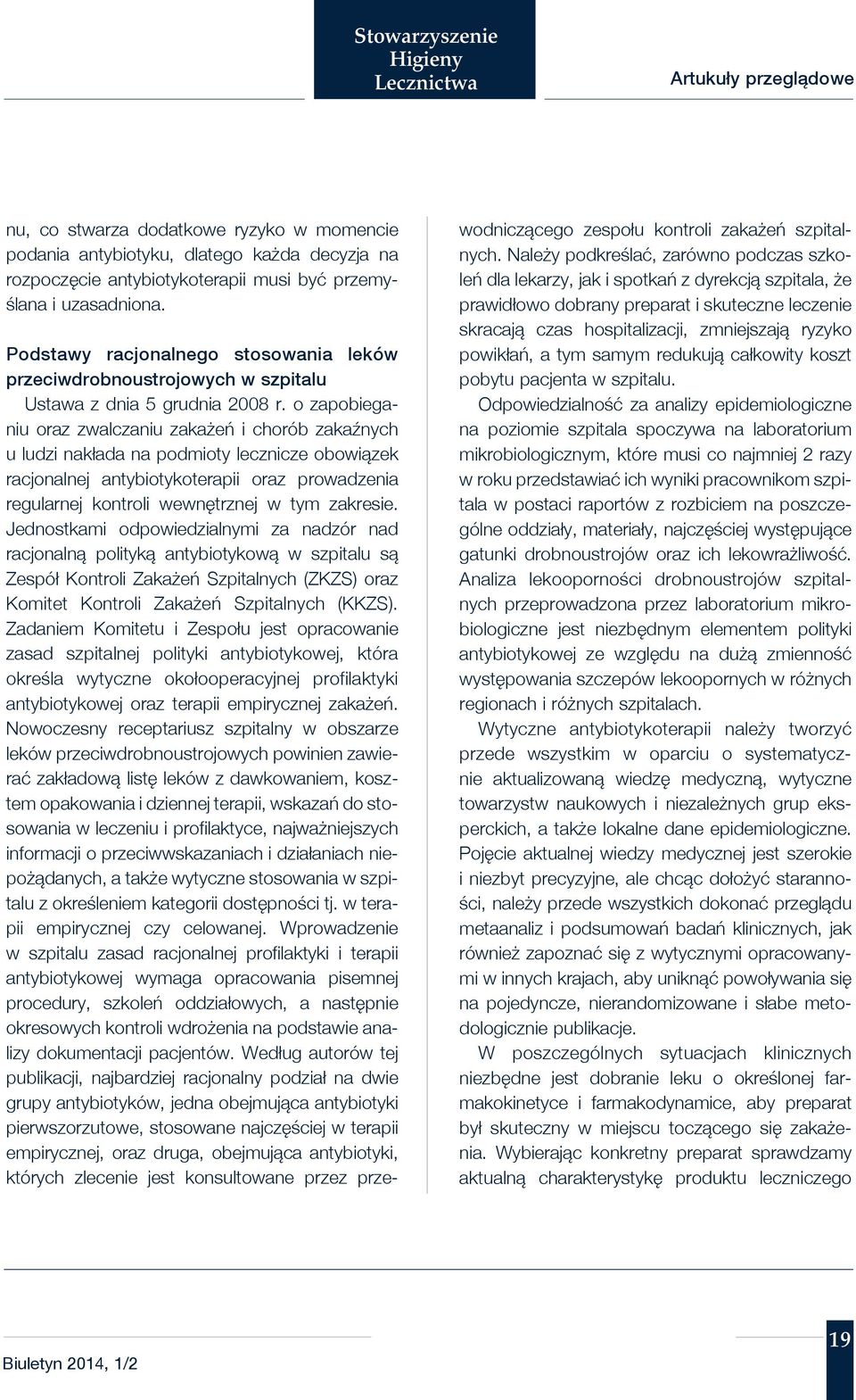 o zapobieganiu oraz zwalczaniu zakażeń i chorób zakaźnych u ludzi nakłada na podmioty lecznicze obowiązek racjonalnej antybiotykoterapii oraz prowadzenia regularnej kontroli wewnętrznej w tym