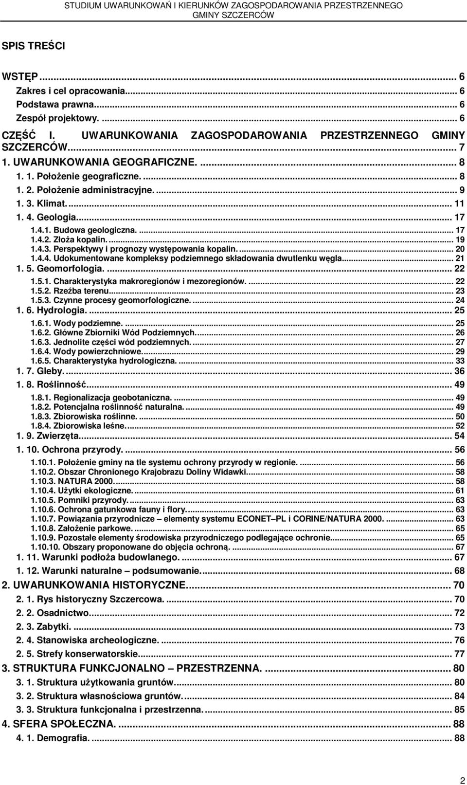 ... 19 1.4.3. Perspektywy i prognozy występowania kopalin.... 20 1.4.4. Udokumentowane kompleksy podziemnego składowania dwutlenku węgla... 21 1. 5. Geomorfologia.... 22 1.5.1. Charakterystyka makroregionów i mezoregionów.