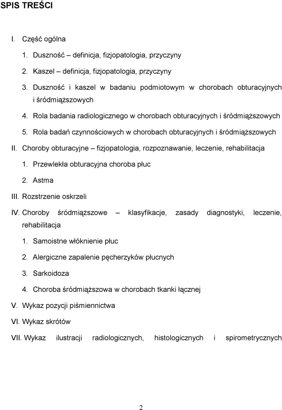 Rola badań czynnościowych w chorobach obturacyjnych i śródmiąŝszowych II. Choroby obturacyjne fizjopatologia, rozpoznawanie, leczenie, rehabilitacja 1. Przewlekła obturacyjna choroba płuc 2.