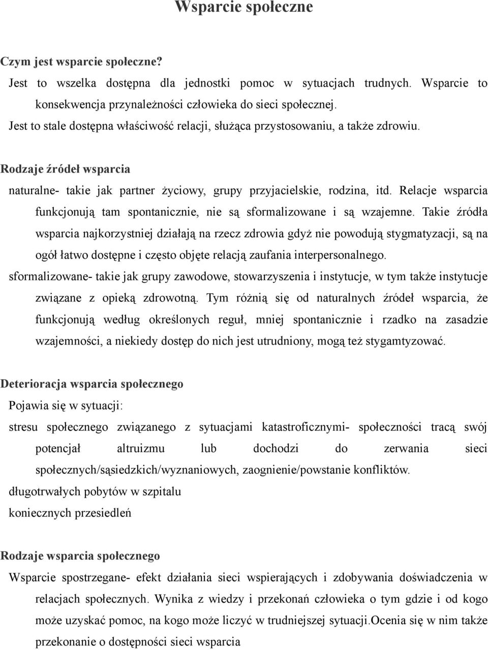 Relacje wsparcia funkcjonują tam spontanicznie, nie są sformalizowane i są wzajemne.