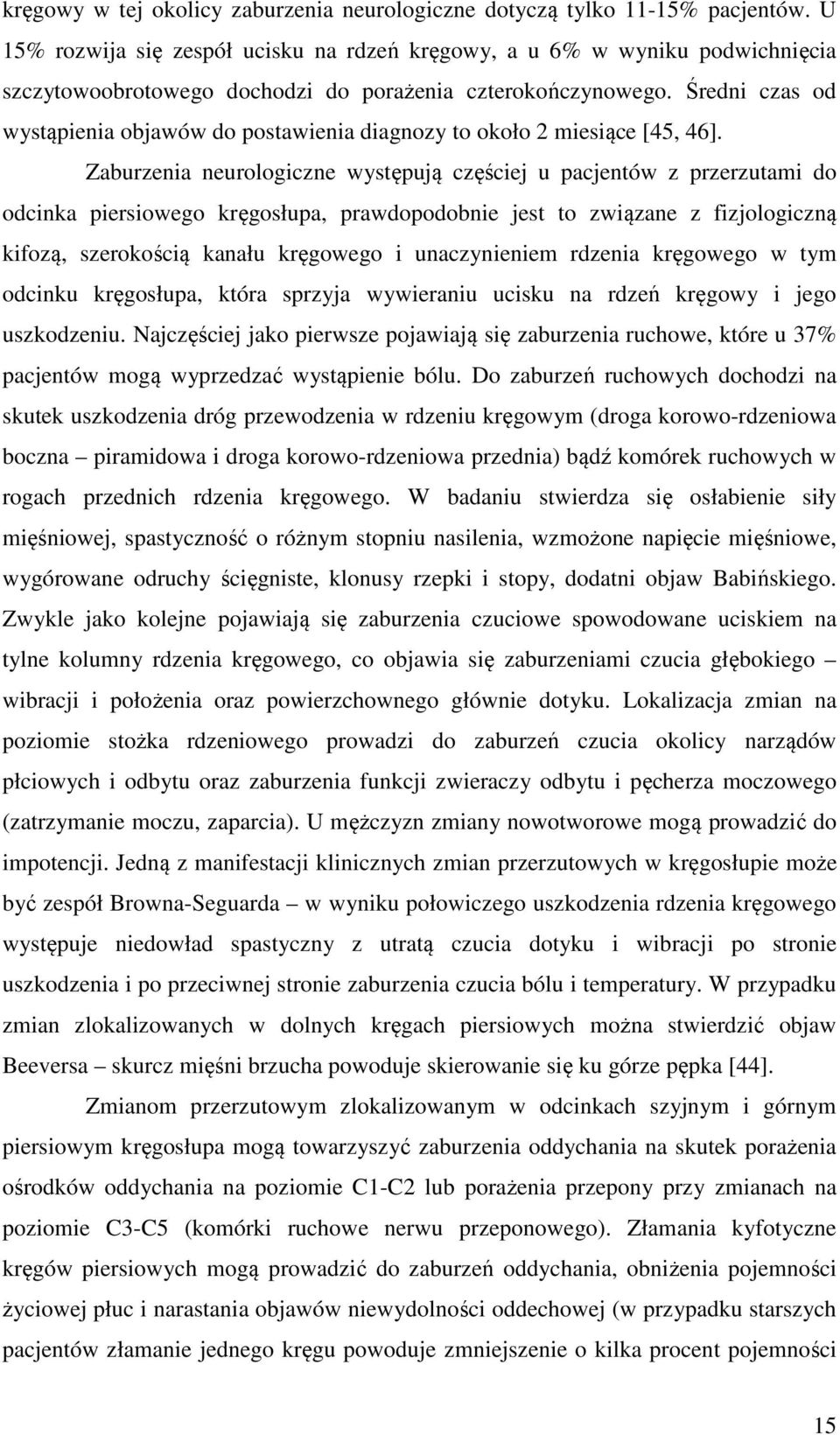 Średni czas od wystąpienia objawów do postawienia diagnozy to około 2 miesiące [45, 46].