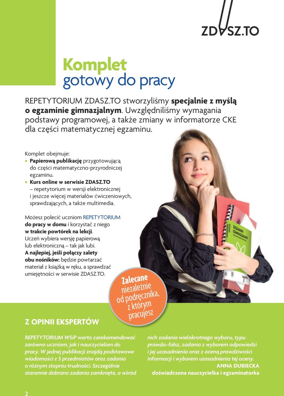 Komplet obejmuje: Papierową publikację przygotowującą do części matematyczno-przyrodniczej egzaminu. Kurs online w serwisie ZDASZ.