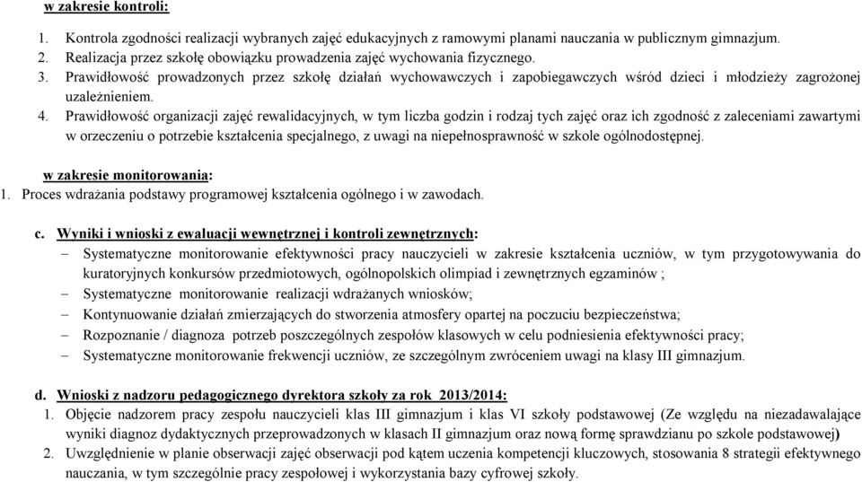 Prawidłowość prowadzonych przez szkołę działań wychowawczych i zapobiegawczych wśród dzieci i młodzieży zagrożonej uzależnieniem. 4.