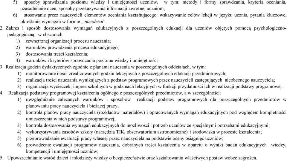 Zakres i sposób dostosowania wymagań edukacyjnych z poszczególnych edukacji dla uczniów objętych pomocą psychologicznopedagogiczną w obszarach: 1) zewnętrznej organizacji procesu nauczania; 2)