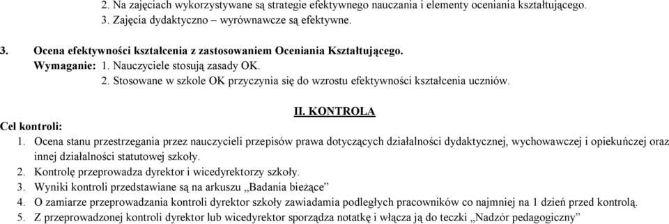 Ocena stanu przestrzegania przez nauczycieli przepisów prawa dotyczących działalności dydaktycznej, wychowawczej i opiekuńczej oraz innej działalności statutowej szkoły. 2.