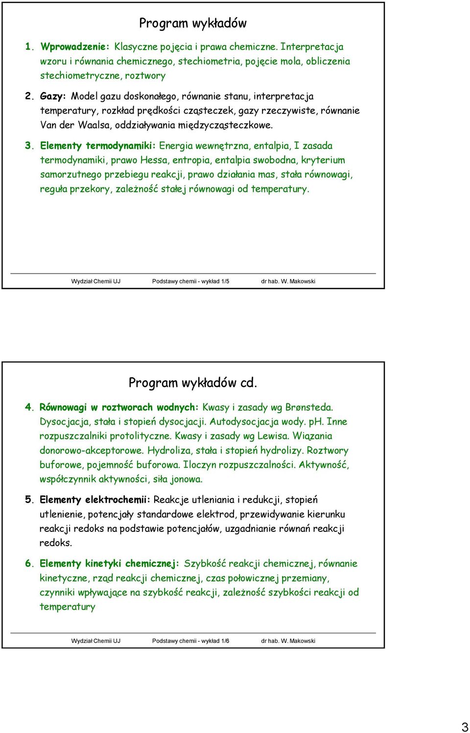 Elementy termodynamiki: Energia wewnętrzna, entalpia, I zasada termodynamiki, prawo Hessa, entropia, entalpia swobodna, kryterium samorzutnego przebiegu reakcji, prawo działania mas, stała równowagi,