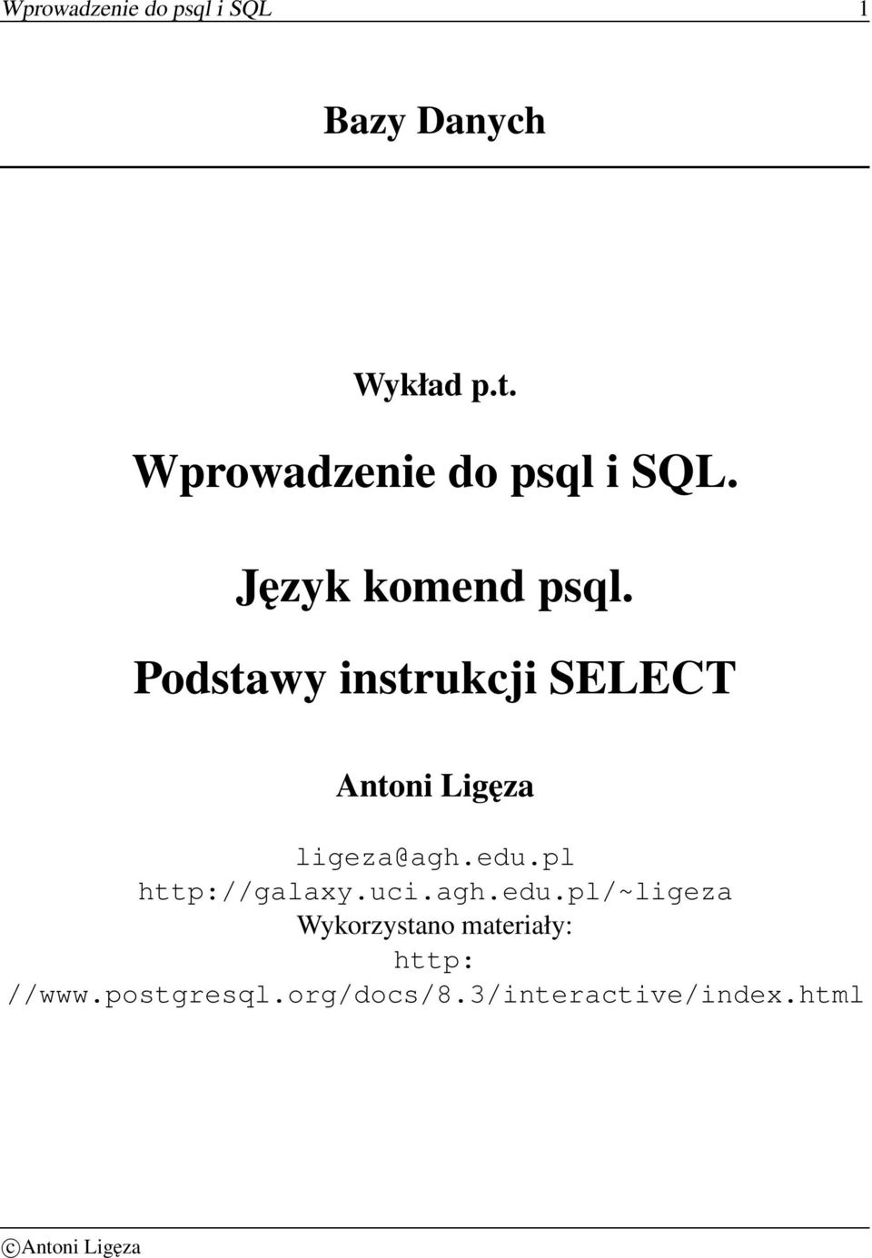 Podstawy instrukcji SELECT Antoni Ligęza ligeza@agh.edu.