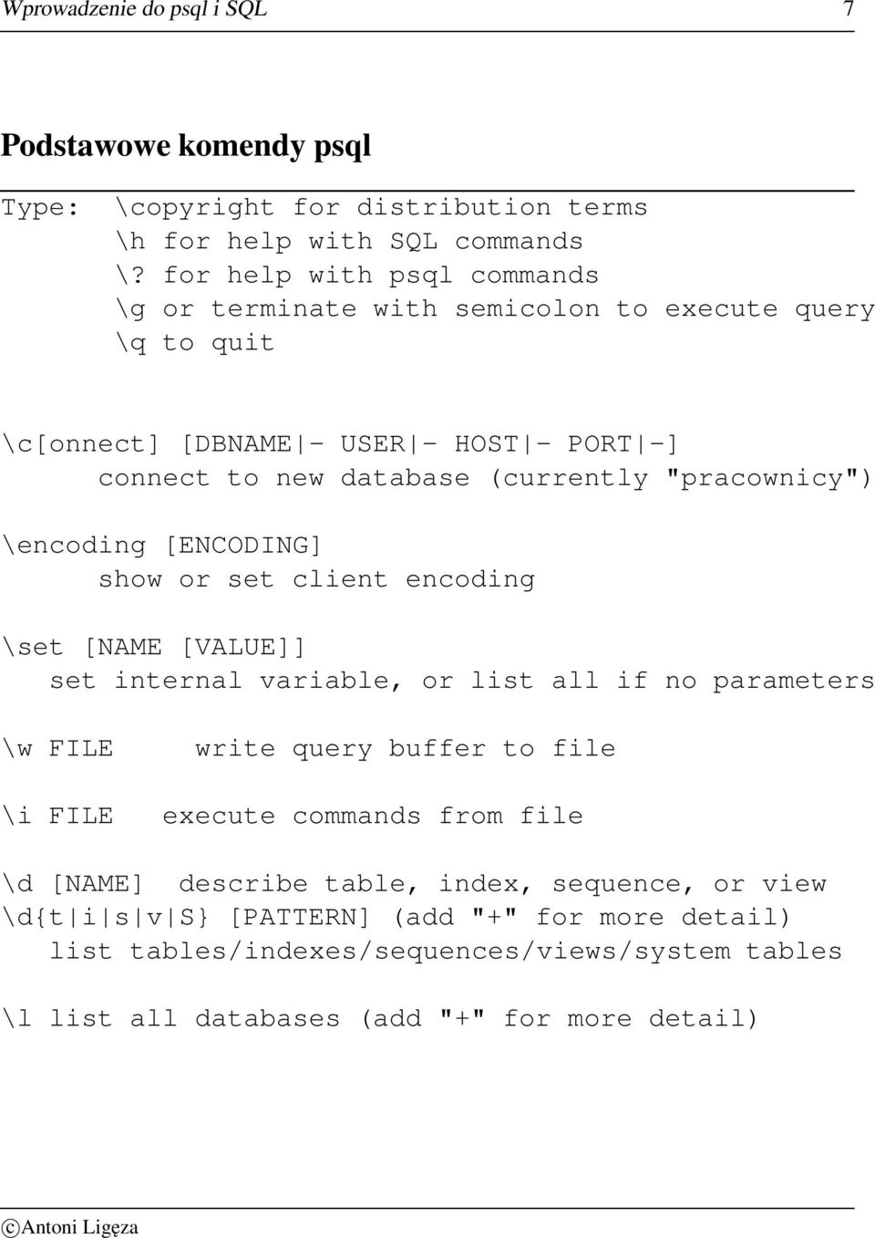 "pracownicy") \encoding [ENCODING] show or set client encoding \set [NAME [VALUE]] set internal variable, or list all if no parameters \w FILE write query buffer to file \i