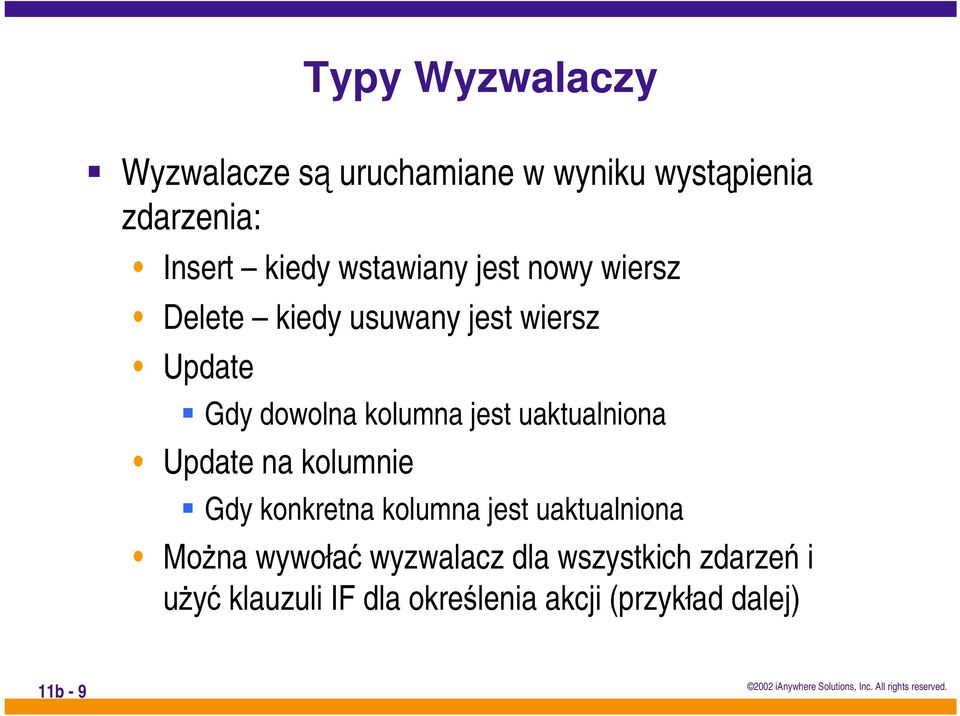 jest uaktualniona Update na kolumnie Gdy konkretna kolumna jest uaktualniona MoŜna wywołać