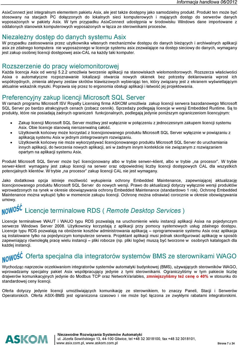 W tym przypadku AsixConnect udostępnia w środowisku Windows dane importowane z oddalonych stanowisk komputerowych wyposażonych w łącza ze sterownikami procesów.