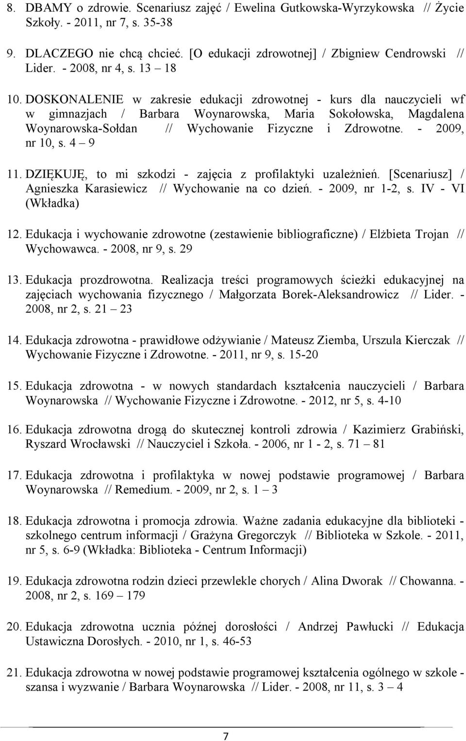 DOSKONALENIE w zakresie edukacji zdrowotnej - kurs dla nauczycieli wf w gimnazjach / Barbara Woynarowska, Maria Sokołowska, Magdalena Woynarowska-Sołdan // Wychowanie Fizyczne i Zdrowotne.