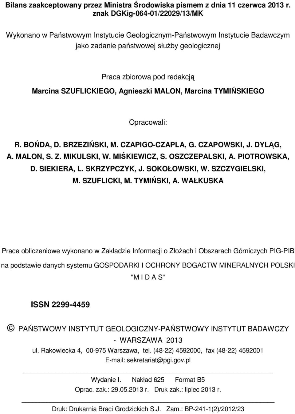SZUFLICKIEGO, Agnieszki MALON, Marcina TYMIŃSKIEGO Opracowali: R. BOŃDA, D. BRZEZIŃSKI, M. CZAPIGO-CZAPLA, G. CZAPOWSKI, J. DYLĄG, A. MALON, S. Z. MIKULSKI, W. MIŚKIEWICZ, S. OSZCZEPALSKI, A.