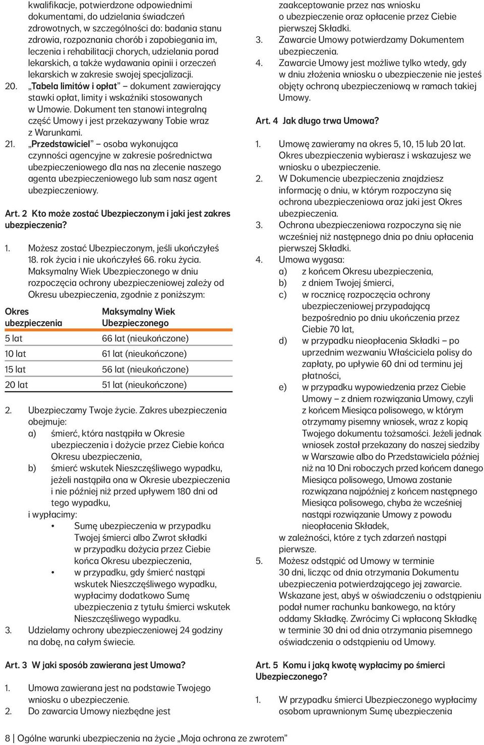 Tabela limitów i opłat dokument zawierający stawki opłat, limity i wskaźniki stosowanych w Umowie. Dokument ten stanowi integralną część Umowy i jest przekazywany Tobie wraz z Warunkami. 21.