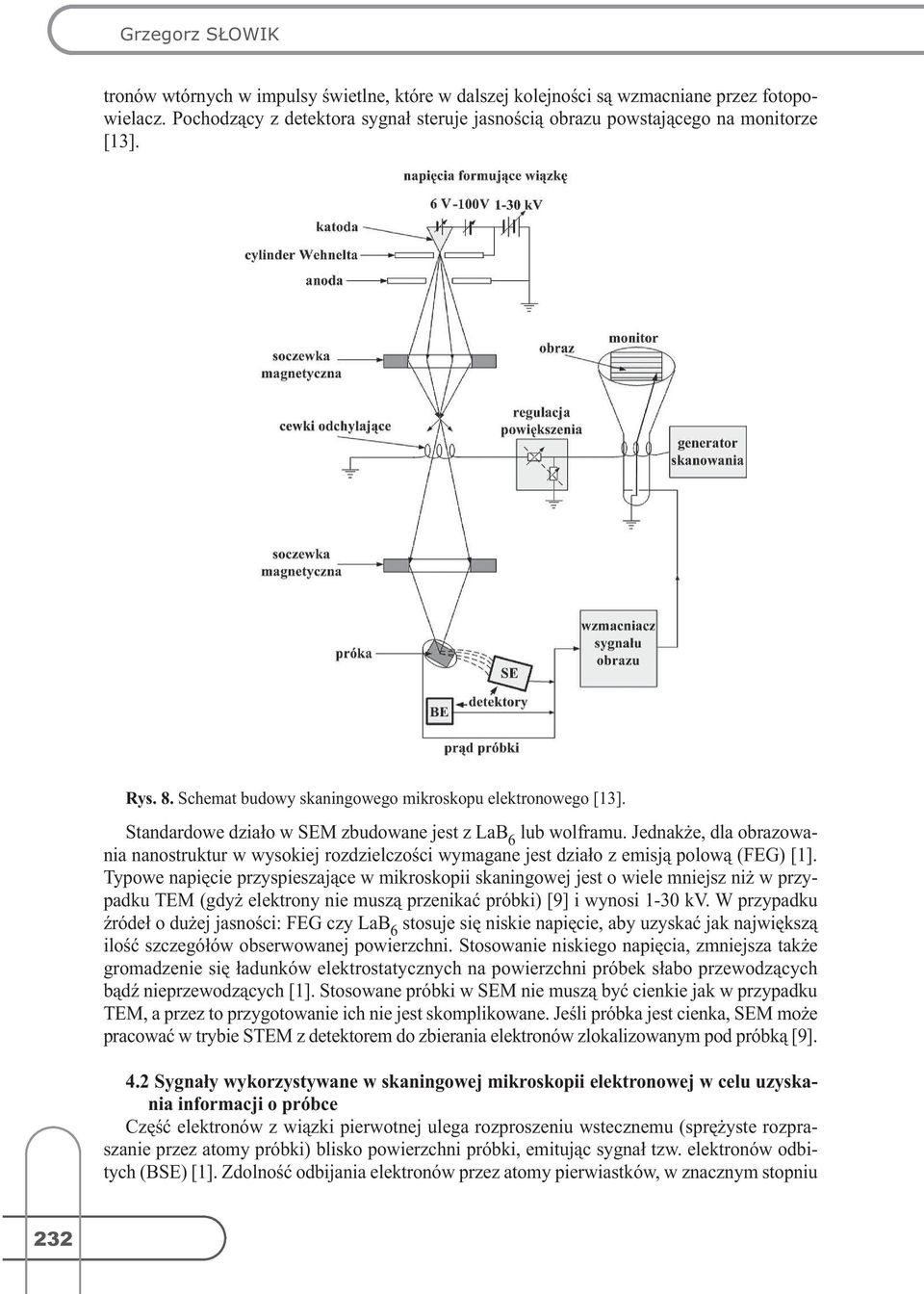 jednakże,dlaobrazowania nanostruktur w wysokiej rozdzielczości wymagane jest działo z emisją polową(feg)[1].