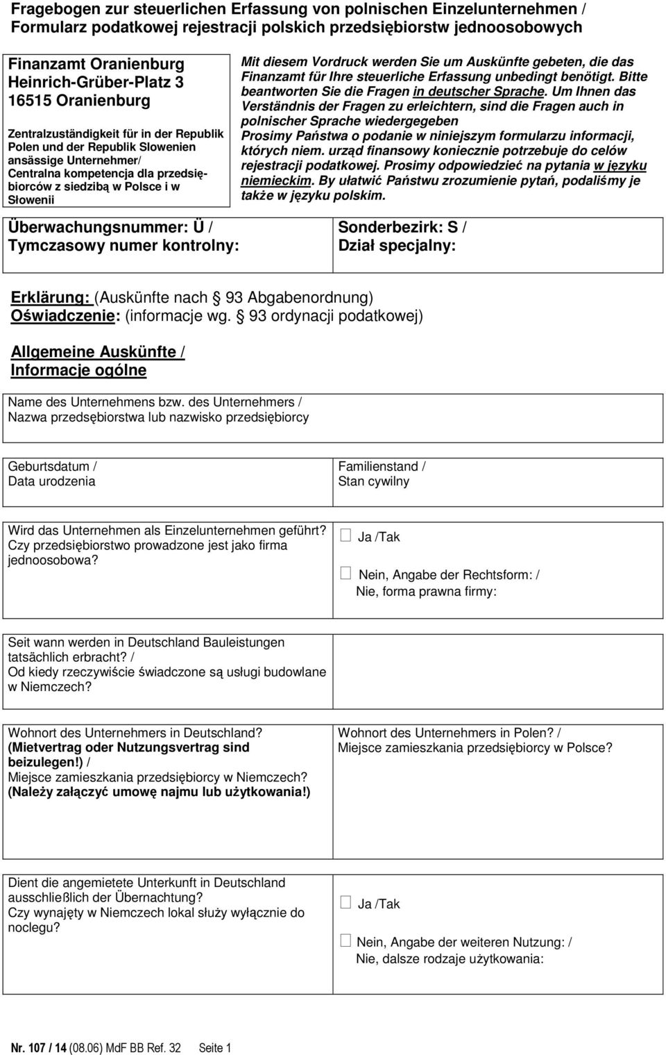 Vordruck werden Sie um Auskünfte gebeten, die das Finanzamt für Ihre steuerliche Erfassung unbedingt benötigt. Bitte beantworten Sie die Fragen in deutscher Sprache.