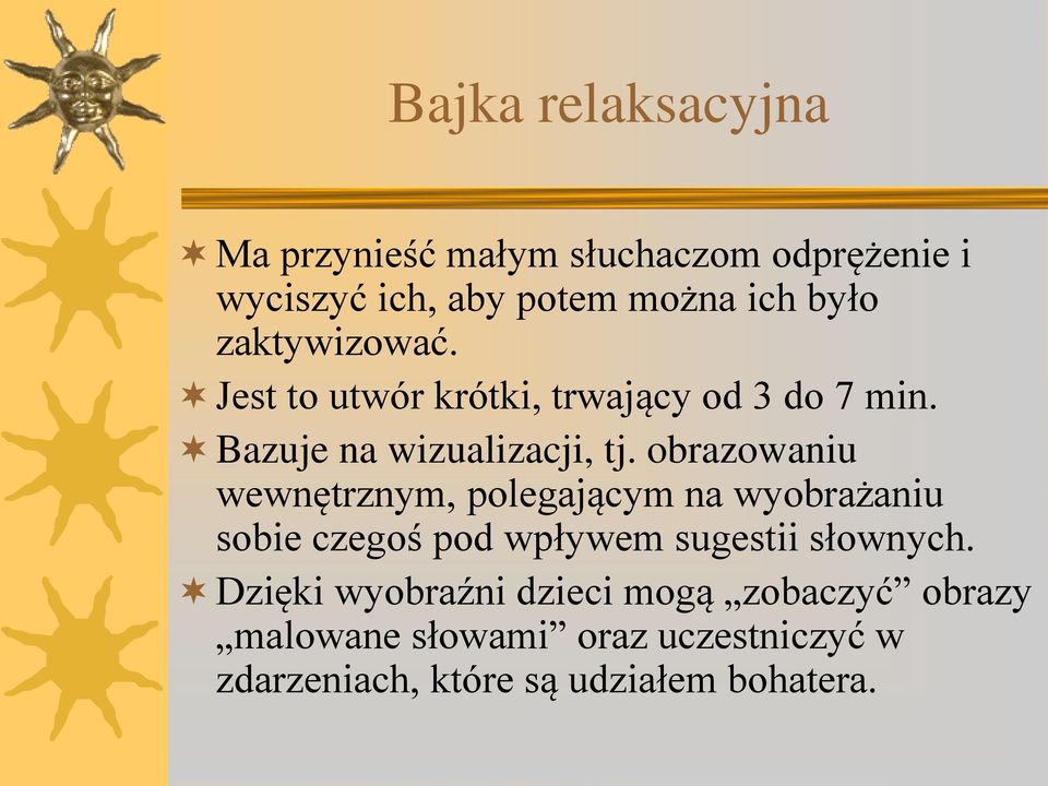 obrazowaniu wewnętrznym, polegającym na wyobrażaniu sobie czegoś pod wpływem sugestii słownych.